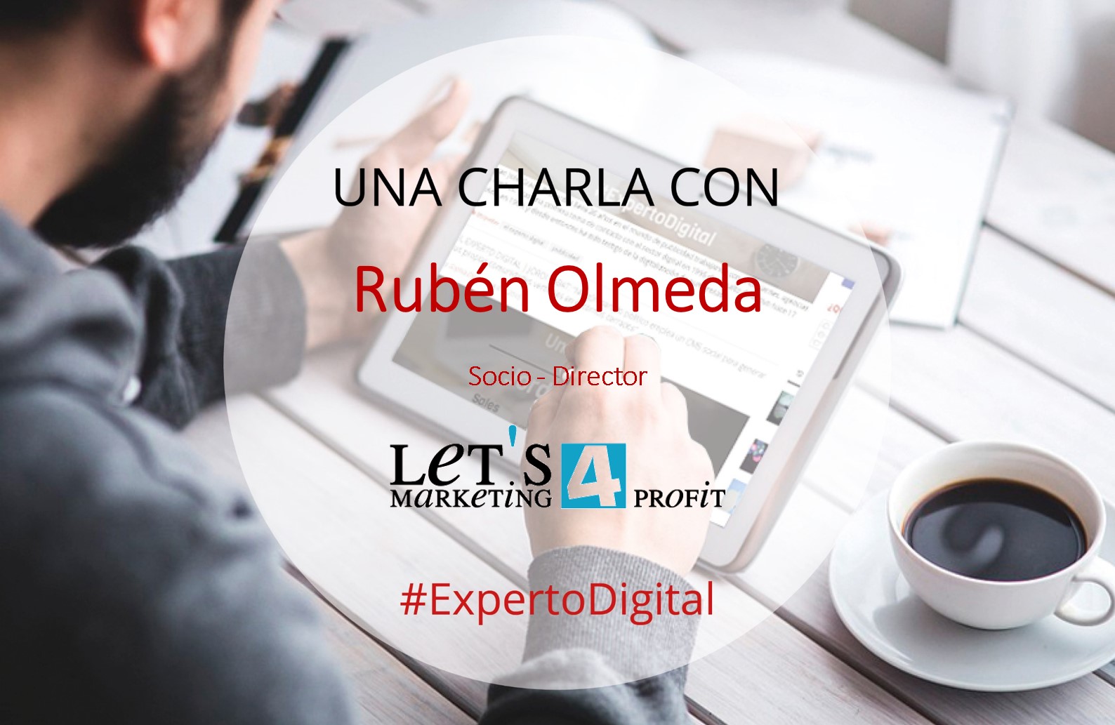 20170321_Entrevista Experto Digital_Rubén Olmeda_Lets Marketing